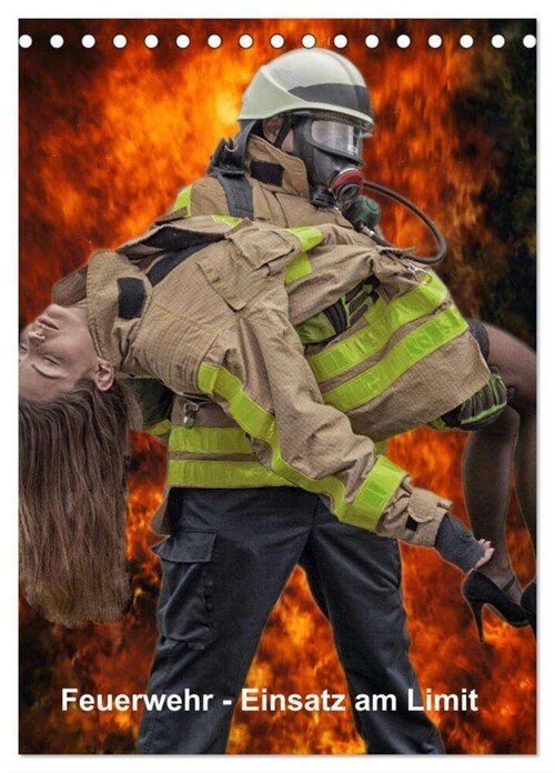 Feuerwehr - Einsatz am Limit (Tischkalender 2024 DIN A5 hoch), CALVENDO Monatskalender (Calendar)