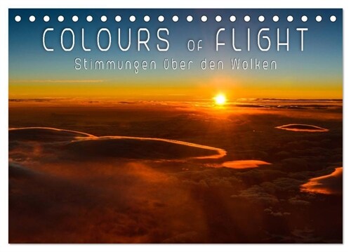 Colours of Flight - Stimmungen uber den Wolken (Tischkalender 2024 DIN A5 quer), CALVENDO Monatskalender (Calendar)