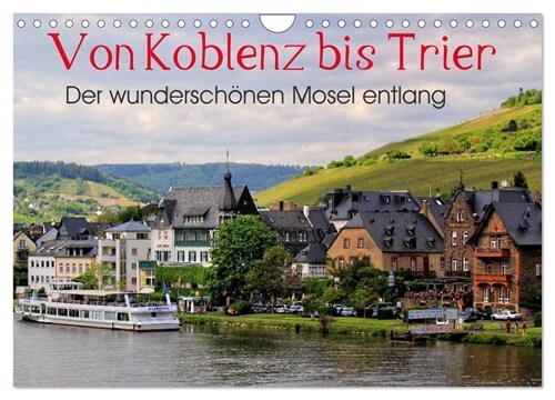 Der wunderschonen Mosel entlang - Von Koblenz bis Trier (Wandkalender 2024 DIN A4 quer), CALVENDO Monatskalender (Calendar)