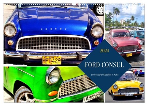 FORD CONSUL - Ein britischer Klassiker in Kuba (Wandkalender 2024 DIN A2 quer), CALVENDO Monatskalender (Calendar)