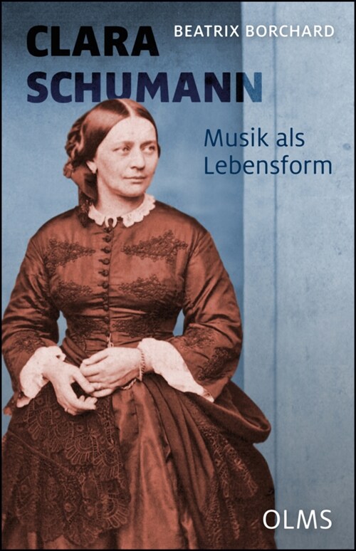 Clara Schumann. Musik als Lebensform (Hardcover)