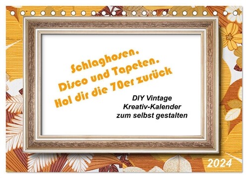 Schlaghosen, Disco und Tapeten. Hol dir die 70er zuruck (Tischkalender 2024 DIN A5 quer), CALVENDO Monatskalender (Calendar)