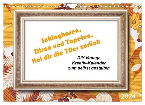 Schlaghosen, Disco und Tapeten. Hol dir die 70er zuruck (Wandkalender 2024 DIN A4 quer), CALVENDO Monatskalender (Calendar)