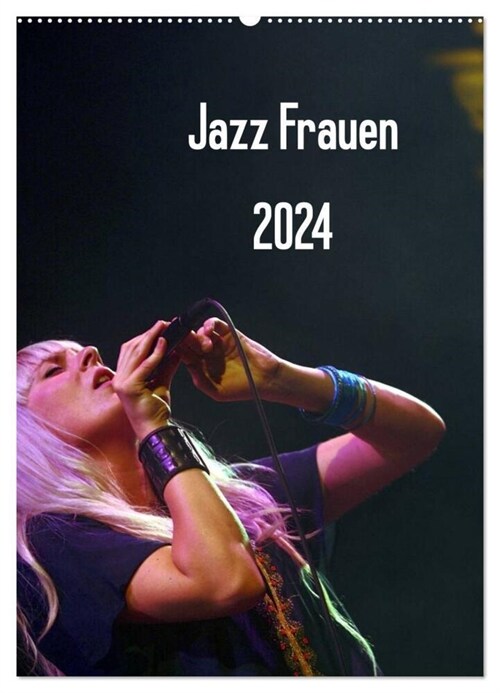 Jazz Frauen 2024 (Wandkalender 2024 DIN A2 hoch), CALVENDO Monatskalender (Calendar)