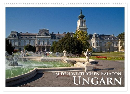 Ungarn - um den westlichen Balaton (Wandkalender 2024 DIN A2 quer), CALVENDO Monatskalender (Calendar)