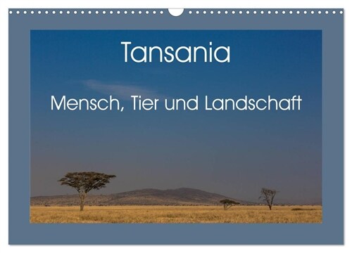 Tansania - Mensch, Tier und Landschaft (Wandkalender 2024 DIN A3 quer), CALVENDO Monatskalender (Calendar)