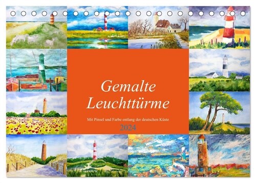 Gemalte Leuchtturme - Mit Pinsel und Farbe entlang der deutschen Kuste (Tischkalender 2024 DIN A5 quer), CALVENDO Monatskalender (Calendar)