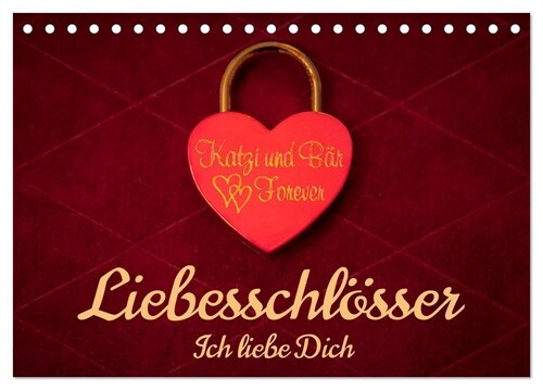 Liebesschlosser, Ich liebe Dich (Tischkalender 2024 DIN A5 quer), CALVENDO Monatskalender (Calendar)
