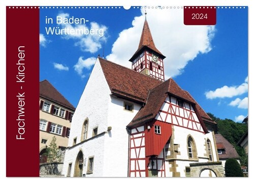 Fachwerk-Kirchen in Baden-Wurttemberg (Wandkalender 2024 DIN A2 quer), CALVENDO Monatskalender (Calendar)