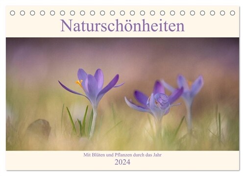 Naturschonheiten - mit Bluten und Pflanzen durch das Jahr (Tischkalender 2024 DIN A5 quer), CALVENDO Monatskalender (Calendar)