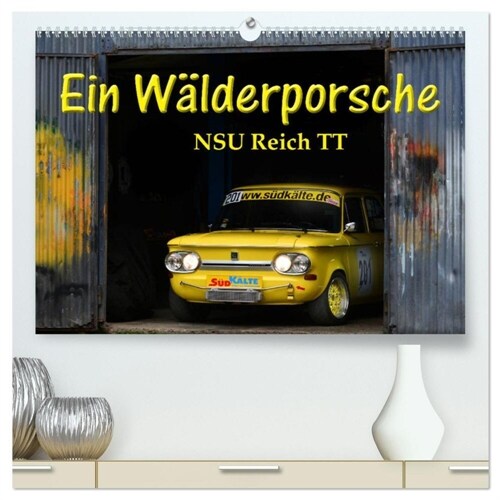 Ein Walderporsche - NSU Reich TT (hochwertiger Premium Wandkalender 2024 DIN A2 quer), Kunstdruck in Hochglanz (Calendar)