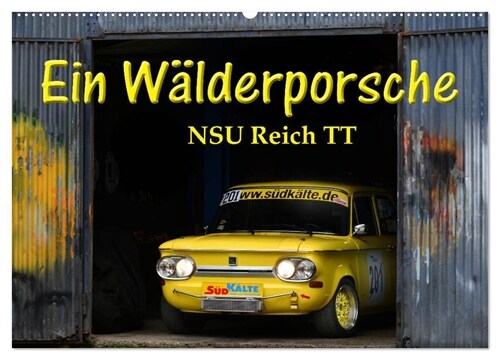 Ein Walderporsche - NSU Reich TT (Wandkalender 2024 DIN A2 quer), CALVENDO Monatskalender (Calendar)