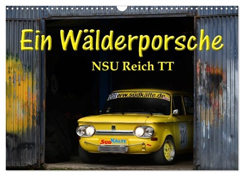 Ein Walderporsche - NSU Reich TT (Wandkalender 2024 DIN A3 quer), CALVENDO Monatskalender (Calendar)