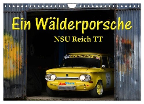 Ein Walderporsche - NSU Reich TT (Wandkalender 2024 DIN A4 quer), CALVENDO Monatskalender (Calendar)