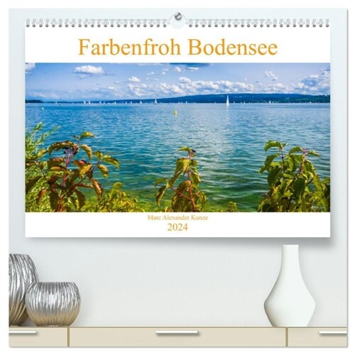 Farbenfroh Bodensee (hochwertiger Premium Wandkalender 2024 DIN A2 quer), Kunstdruck in Hochglanz (Calendar)