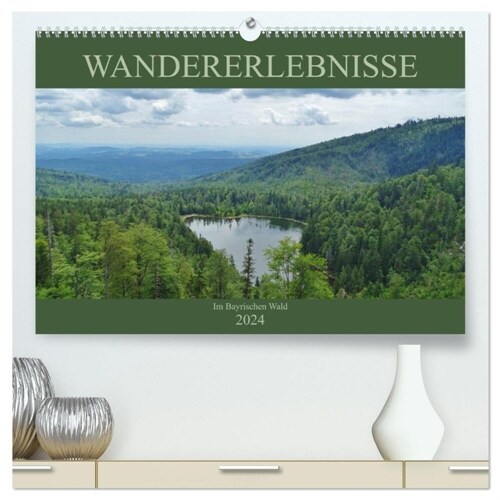 Wandererlebnisse im Bayrischen Wald (hochwertiger Premium Wandkalender 2024 DIN A2 quer), Kunstdruck in Hochglanz (Calendar)