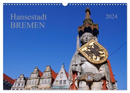 Hansestadt Bremen (Wandkalender 2024 DIN A3 quer), CALVENDO Monatskalender (Calendar)