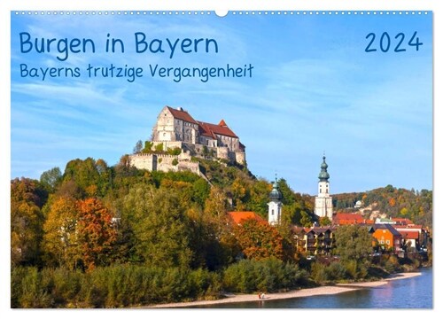 Burgen in Bayern Bayerns trutzige Vergangenheit (Wandkalender 2024 DIN A2 quer), CALVENDO Monatskalender (Calendar)