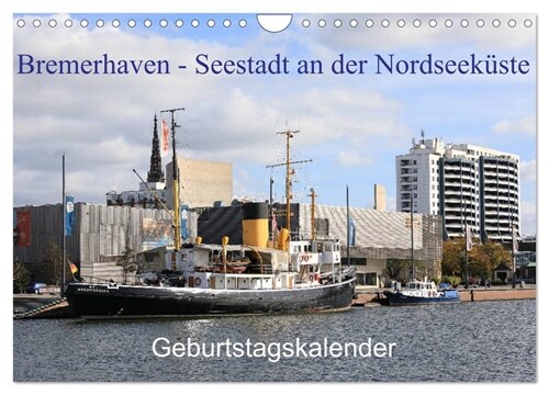 Bremerhaven - Seestadt an der Nordseekuste Geburtstagskalender (Wandkalender 2024 DIN A4 quer), CALVENDO Monatskalender (Calendar)