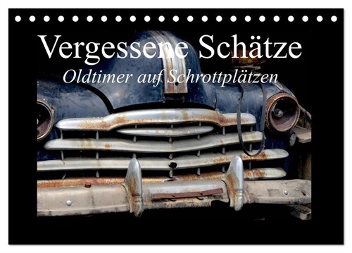 Vergessene Schatze - Oldtimer auf Schrottplatzen (Tischkalender 2024 DIN A5 quer), CALVENDO Monatskalender (Calendar)