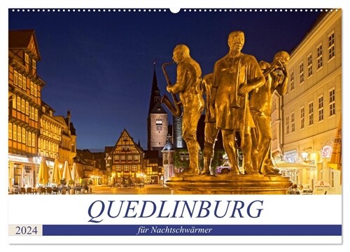 QUEDLINBURG FUR NACHTSCHWARMER (Wandkalender 2024 DIN A2 quer), CALVENDO Monatskalender (Calendar)