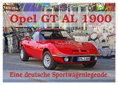 Opel GT 1900 AL Eine deutsche Sportwagenlegende (Wandkalender 2024 DIN A2 quer), CALVENDO Monatskalender (Calendar)