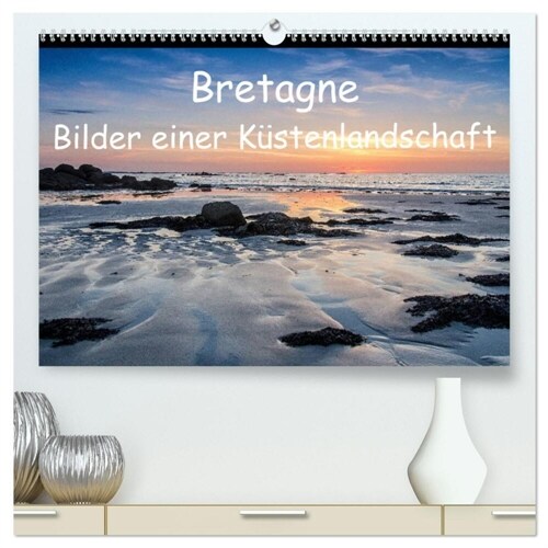 Bretagne - Bilder einer Kustenlandschaft (hochwertiger Premium Wandkalender 2024 DIN A2 quer), Kunstdruck in Hochglanz (Calendar)