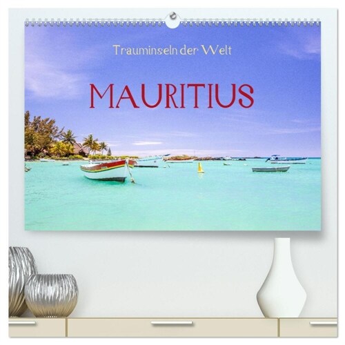 Trauminseln der Welt - Mauritius (hochwertiger Premium Wandkalender 2024 DIN A2 quer), Kunstdruck in Hochglanz (Calendar)