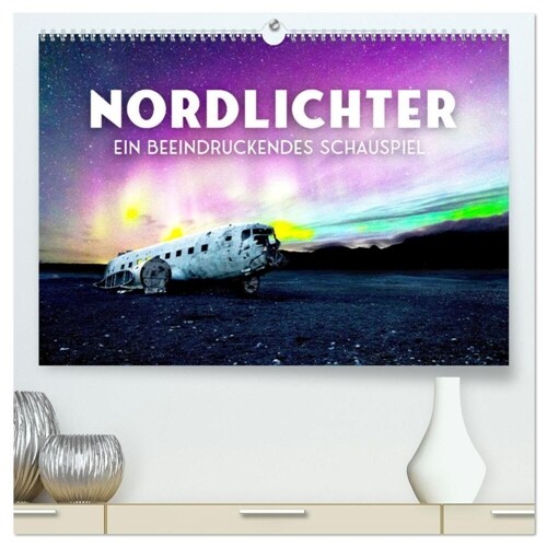 Nordlichter - ein beeindruckendes Schauspiel. (hochwertiger Premium Wandkalender 2024 DIN A2 quer), Kunstdruck in Hochglanz (Calendar)