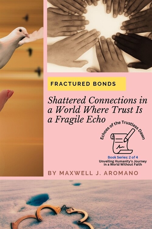 Fractured Bonds: Shattered Connections in a World Where Trust Is a Fragile Echo (Paperback)