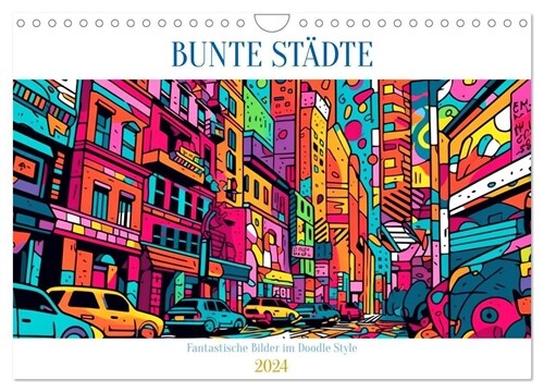 Bunte Stadte (Wandkalender 2024 DIN A4 quer), CALVENDO Monatskalender (Calendar)