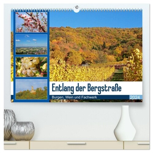 Entlang der Bergstraße Burgen, Wein und Fachwerk (hochwertiger Premium Wandkalender 2024 DIN A2 quer), Kunstdruck in Hochglanz (Calendar)