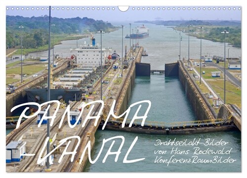 PANAMA-KANAL: Drahtseilakt-Bilder (Wandkalender 2024 DIN A3 quer), CALVENDO Monatskalender (Calendar)