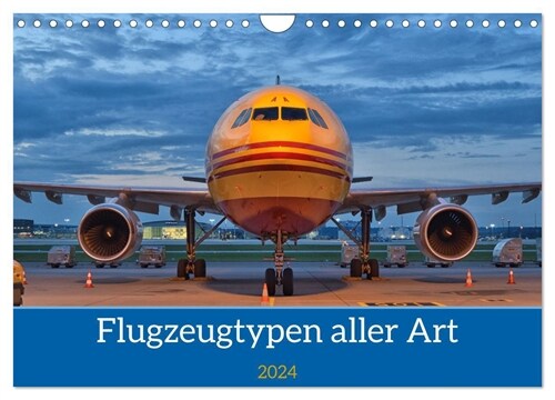 Flugzeuge aller Art (Wandkalender 2024 DIN A4 quer), CALVENDO Monatskalender (Calendar)