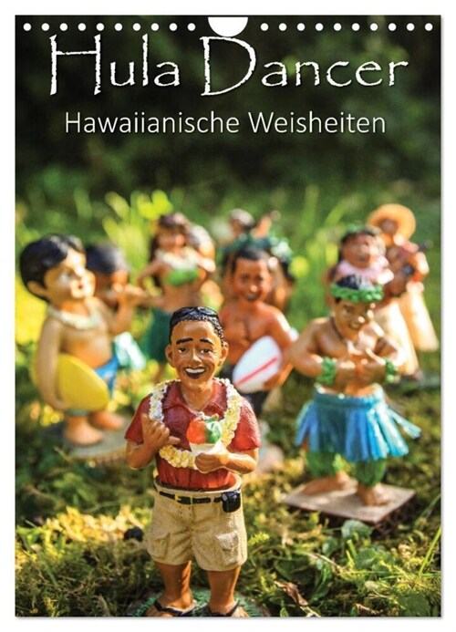 Hula Dancer - Hawaiianische Weisheiten (Wandkalender 2024 DIN A4 hoch), CALVENDO Monatskalender (Calendar)