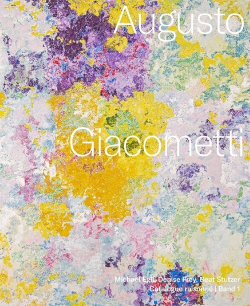 Augusto Giacometti. Catalogue raisonne (Hardcover)