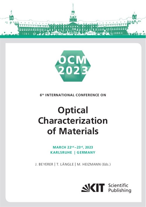 OCM 2023 - 6th International Conference on Optical Characterization of Materials, March 22nd - 23rd, 2023, Karlsruhe, Germany : Conference Proceedings (Paperback)