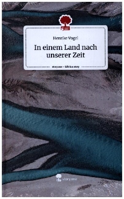 In einem Land nach unserer Zeit. Life is a Story - story.one (Hardcover)