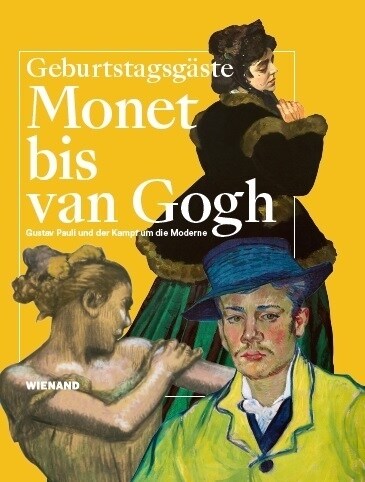 Monet bis van Gogh. Gustav Pauli und der Kampf um die Moderne (Paperback)