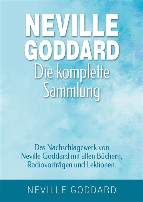 Neville Goddard - Die komplette Sammlung (Paperback)