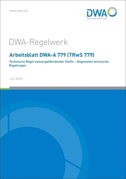 Arbeitsblatt DWA-A 779 (TRwS 779) Technische Regel wassergefahrdender Stoffe - Allgemeine technische Regelungen (Paperback)