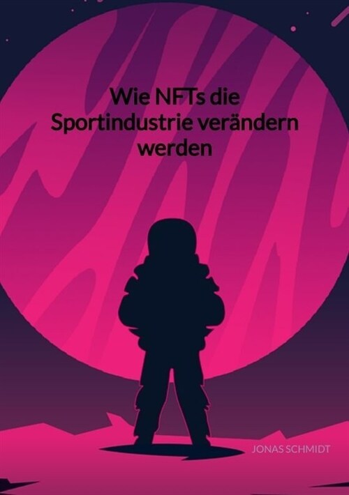 Wie NFTs die Sportindustrie verandern werden (Paperback)