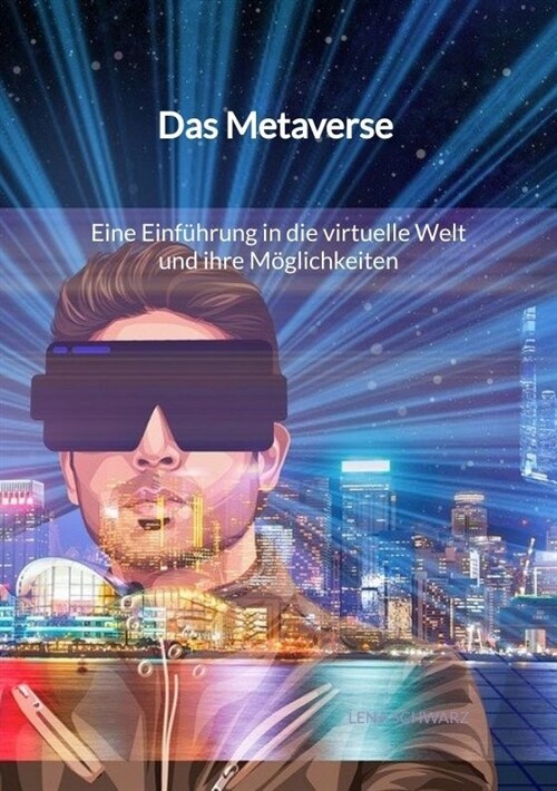 Das Metaverse - Eine Einfuhrung in die virtuelle Welt und ihre Moglichkeiten (Paperback)