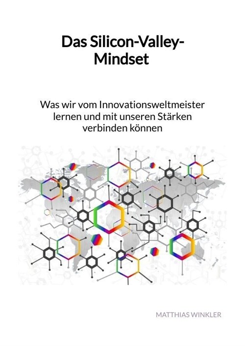 Das Silicon-Valley-Mindset - Was wir vom Innovationsweltmeister lernen und mit unseren Starken verbinden konnen (Hardcover)