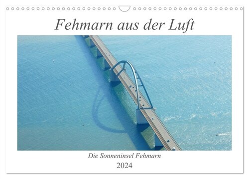 Fehmarn aus der Luft (Wandkalender 2024 DIN A3 quer), CALVENDO Monatskalender (Calendar)