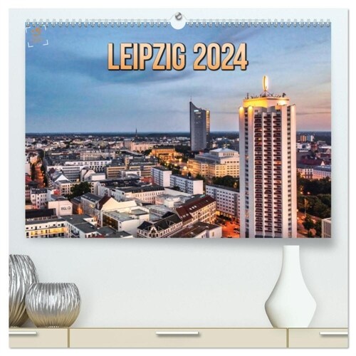 Leipzig Kalender 2024 (hochwertiger Premium Wandkalender 2024 DIN A2 quer), Kunstdruck in Hochglanz (Calendar)