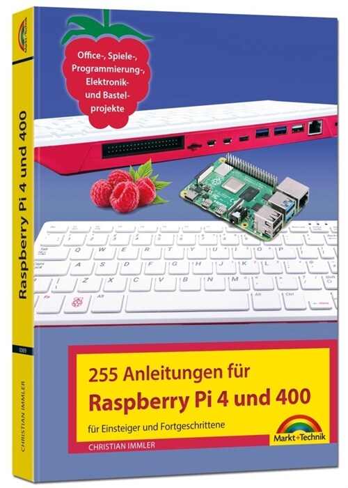 Raspberry Pi 4 und 400 - 255 Anleitungen fur Einsteiger und Fortgeschrittene (Paperback)