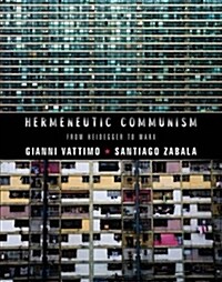 Hermeneutic Communism: From Heidegger to Marx (Paperback)