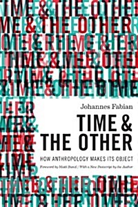 Time and the Other: How Anthropology Makes Its Object (Hardcover, With a New Post)