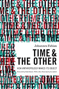 Time and the Other: How Anthropology Makes Its Object (Paperback, With a New Post)